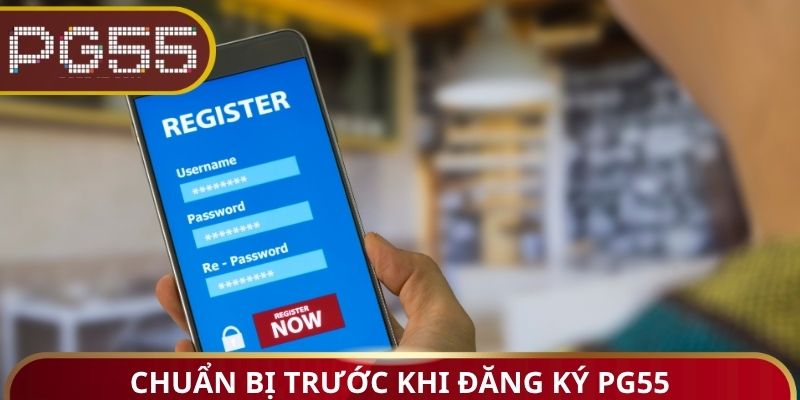 Chuẩn bị trước khi đăng ký PG55