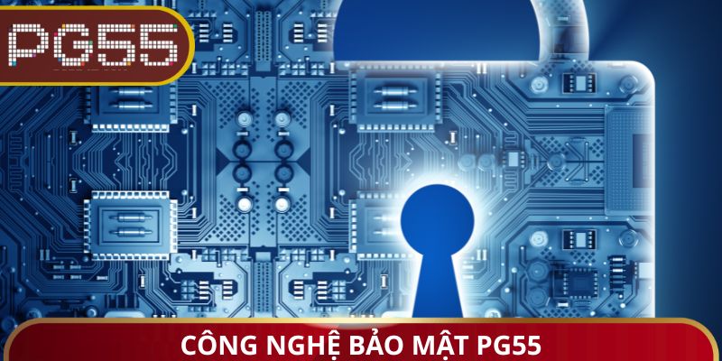 Công nghệ bảo mật PG55
