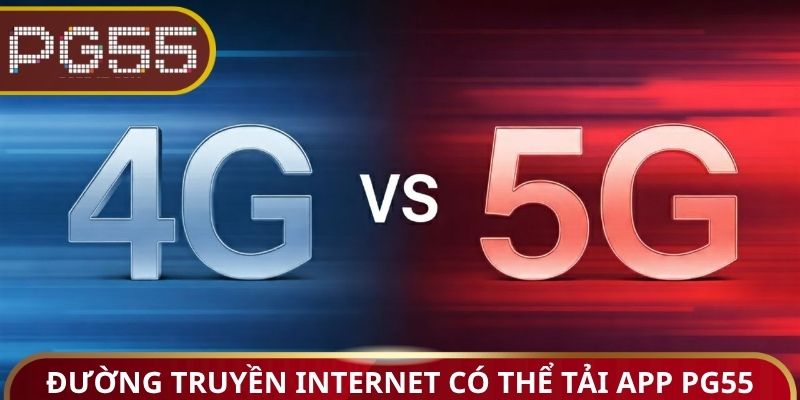 Đường truyền Internet có thể tải App PG55
