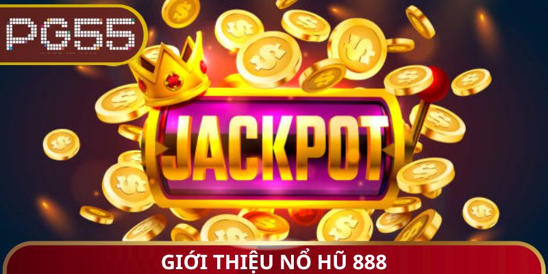 Giới thiệu Nổ Hũ 888