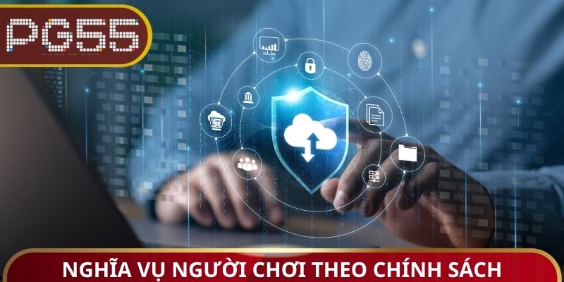 Nghĩa vụ người chơi theo chính sách bảo mật cụ thể