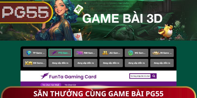 Săn thưởng cùng game bài PG55