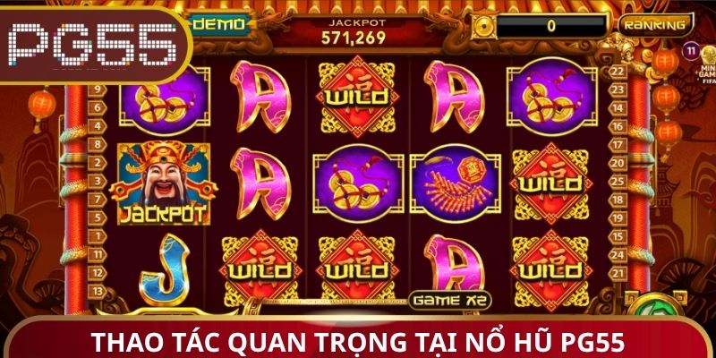 Thao tác quan trọng tại nổ hũ PG55